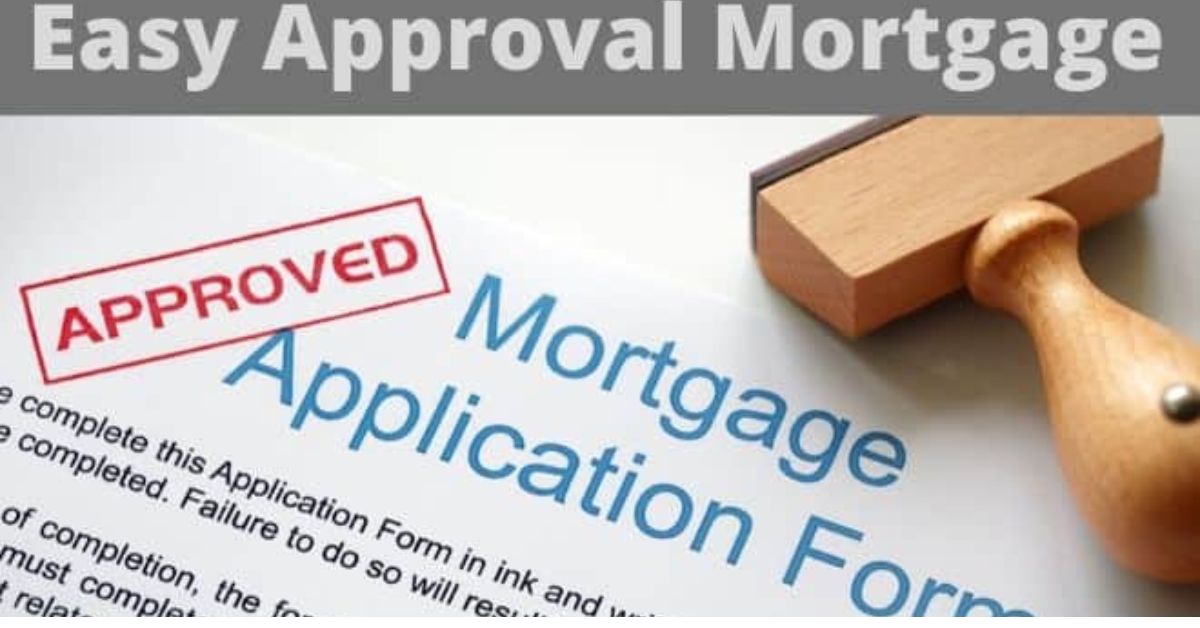 easiest place to get approved for a mortgage